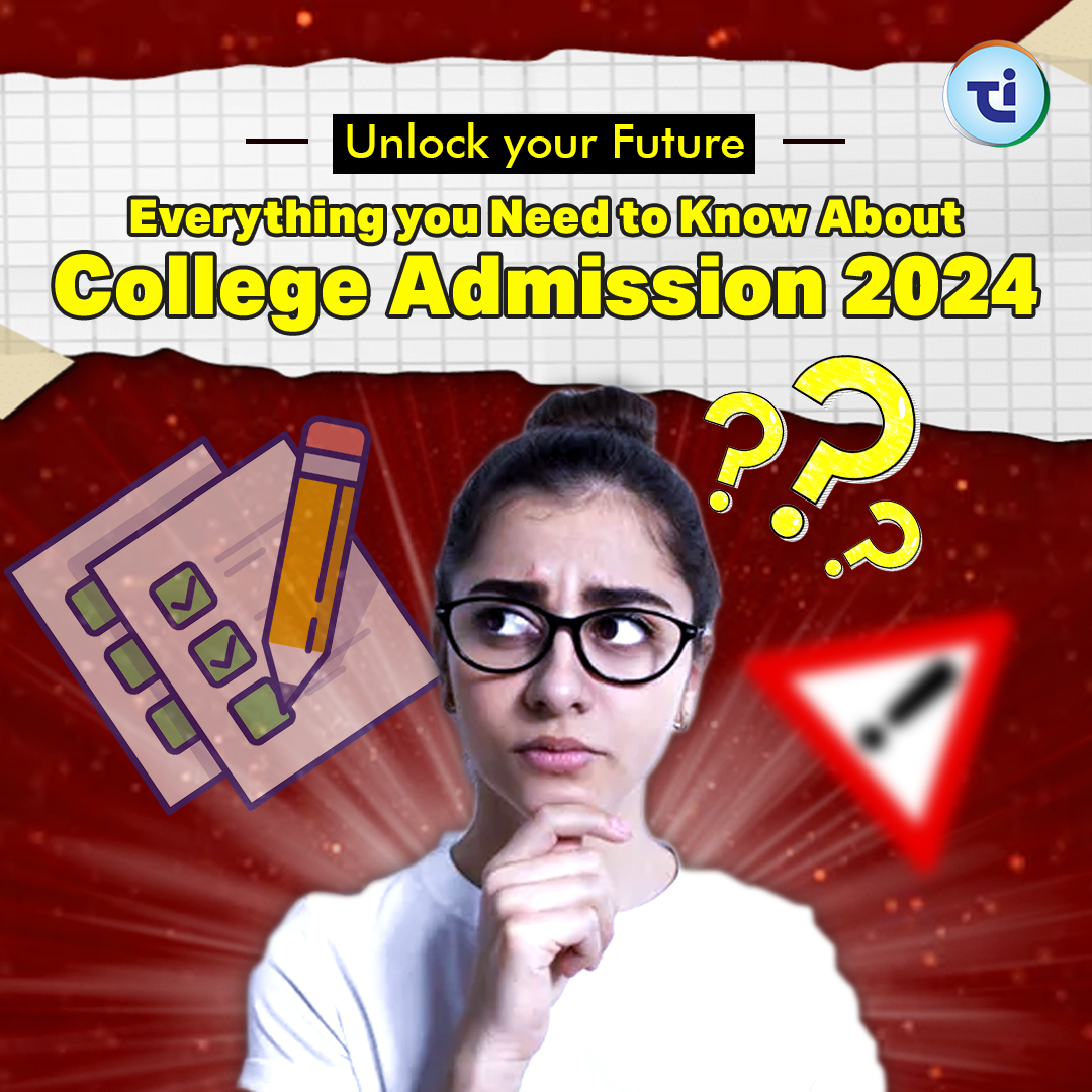 Unlock Your Future: Everything you need to know about College Admissions 2024